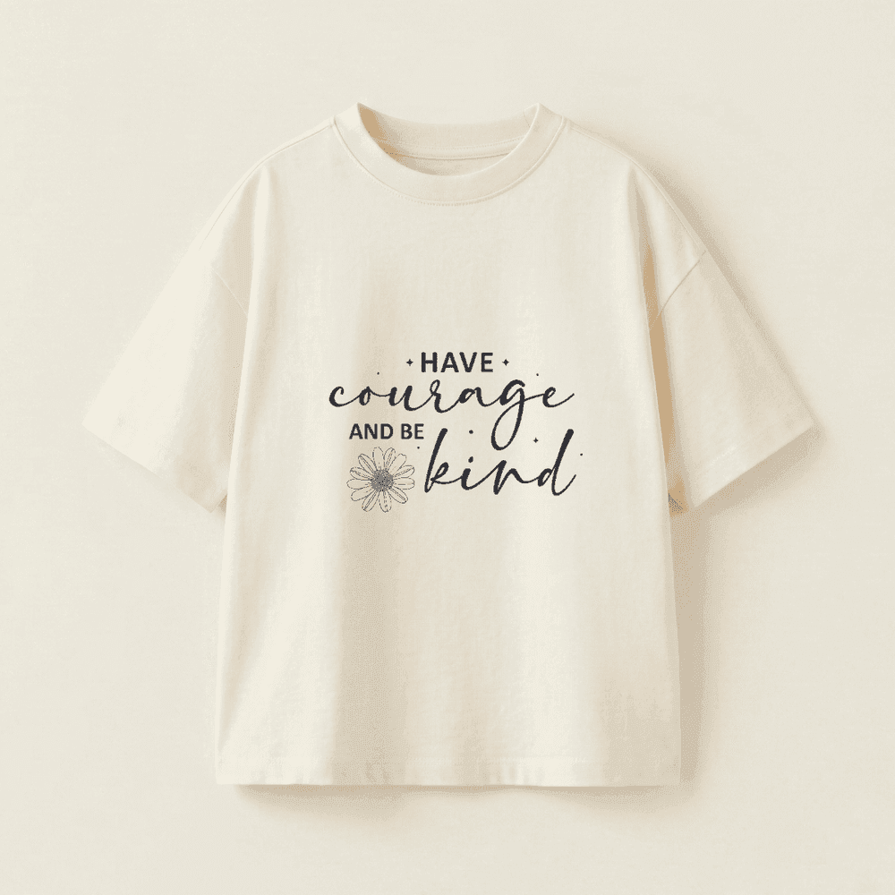 HAVE COURAGE AND BE KIND