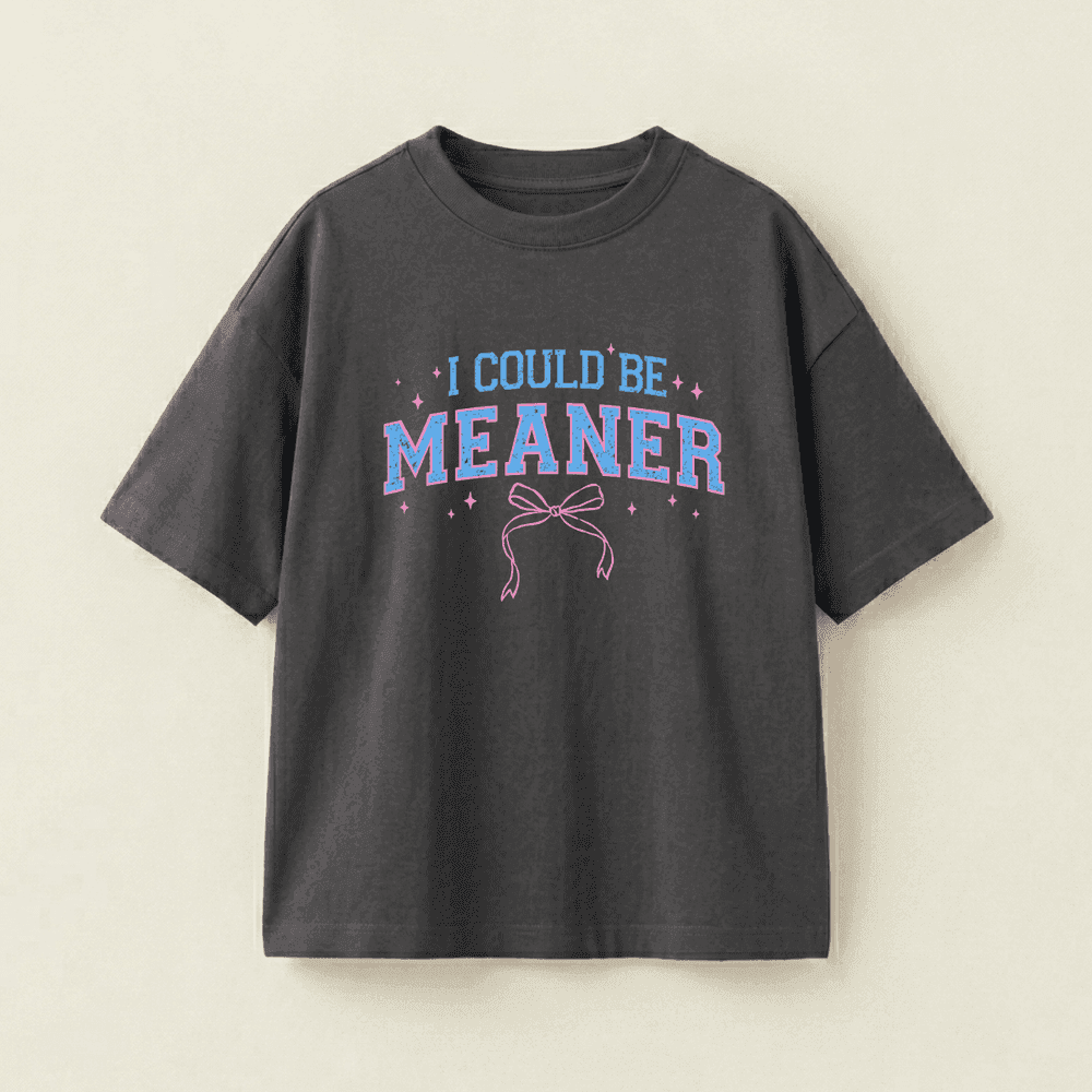 I Could Be Meaner
