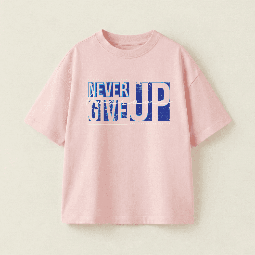 NEVER GIVE UP