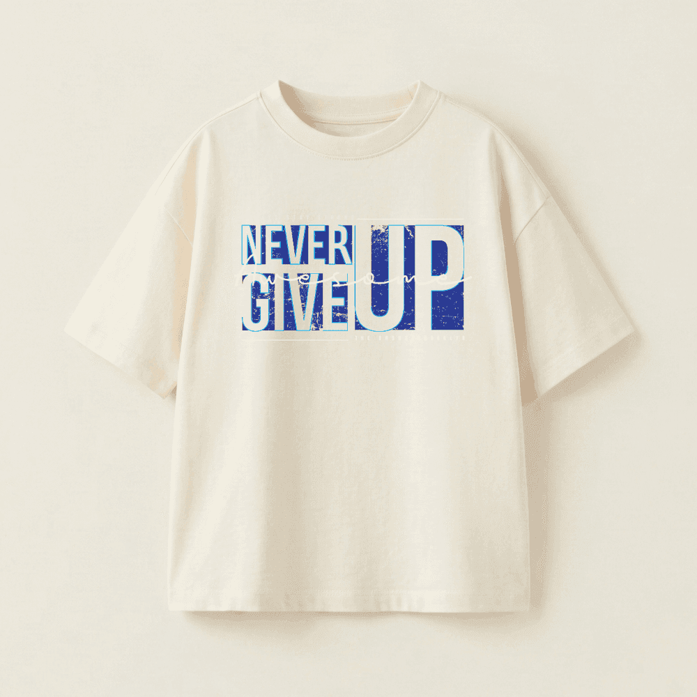 NEVER GIVE UP