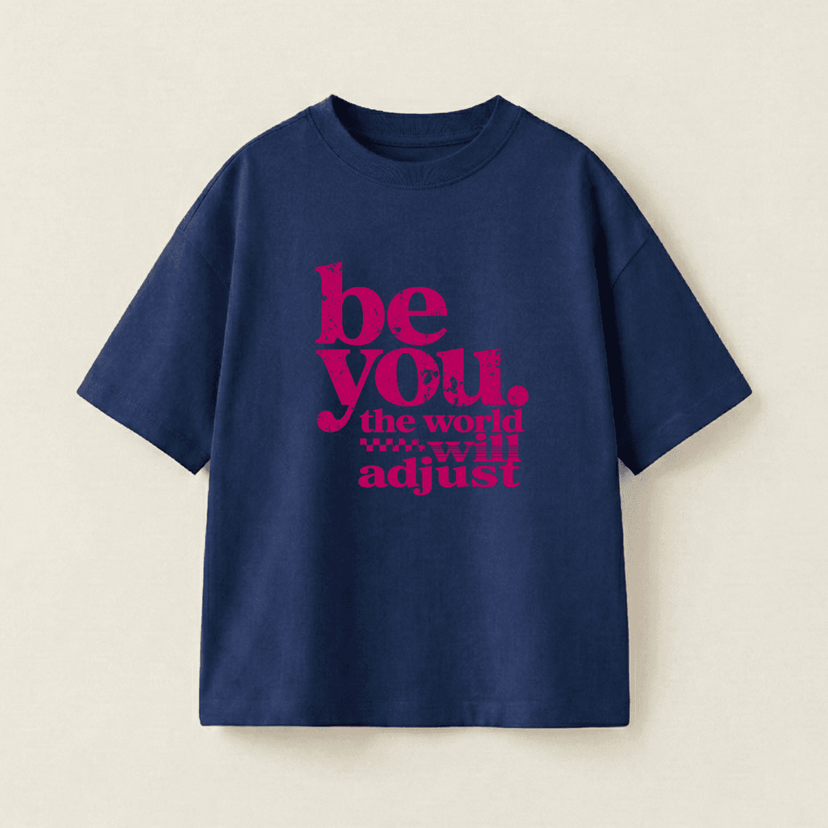 be you. the world will adjust